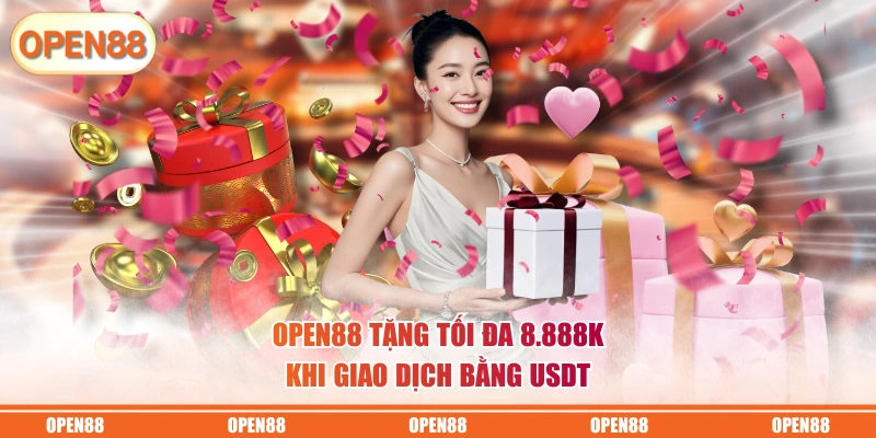 OPEN88 tặng tối đa 8.888K khi giao dịch bằng USDT