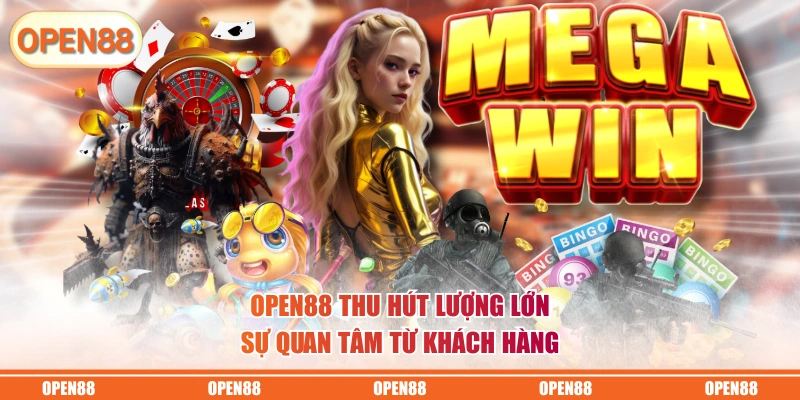 OPEN88 thu hút lượng lớn sự quan tâm từ khách hàng